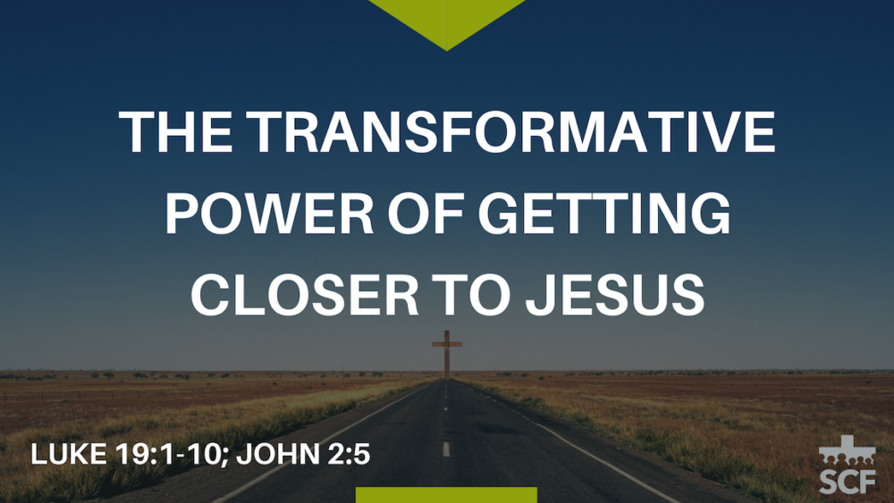 The Transformative Power of Getting Closer to Jesus