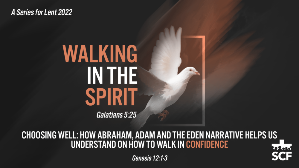 Choosing Well: How Abraham, Adam and the Eden Narrative Helps Us Understand on How to Walk in Confidence