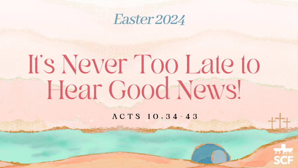 It’s Never Too Late to Hear Good News
