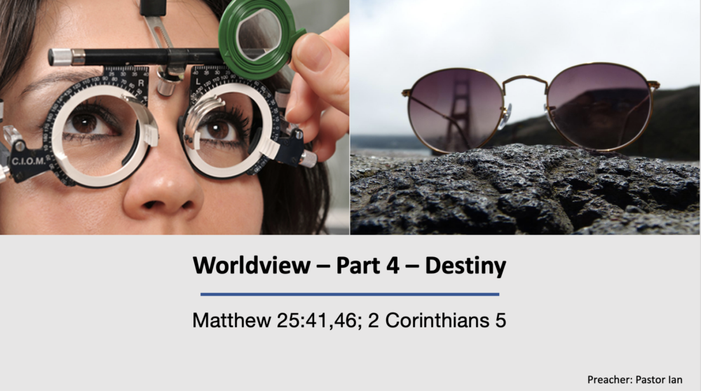 Worldview: Part 4 - Destiny