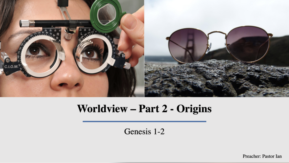 Worldview: Part 2 - Origins (Genesis 1)